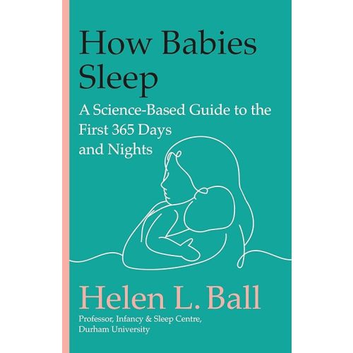 How Babies Sleep: A Science-Based Guide to the First 365 Days and Nights Hardcover – May 27, 2025