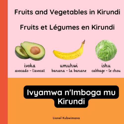 Fruits and vegetables in Kirundi - Fruits et légumes en Kirundi - Ivyamwa n'imboga mu Kirundi (Trilingual Books (Kirundi-English-French))