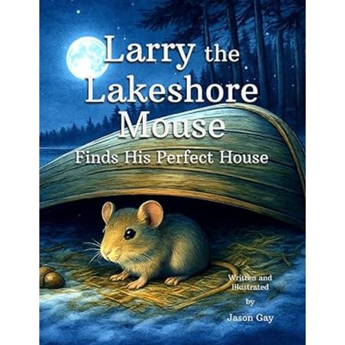 Larry the Lakeshore Mouse: Finds His Perfect House