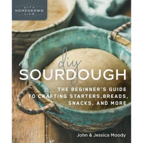 DIY Sourdough - by  John Moody & Jessica Moody