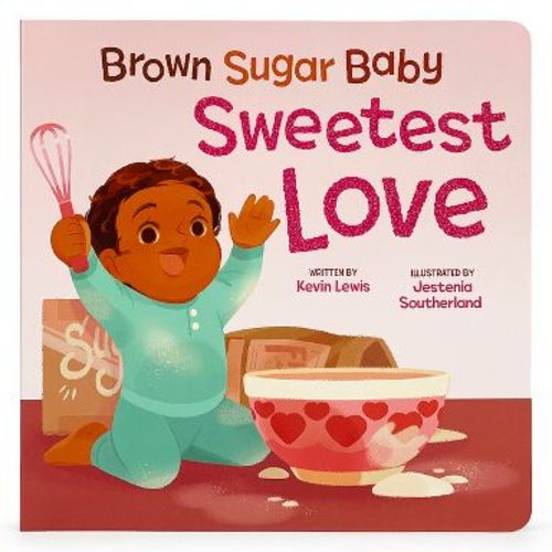 Brown Sugar Baby Sweetest Love - by Kevin Lewis (Board Book)