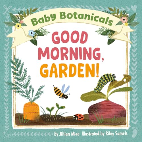 Baby Botanicals: Good Morning, Garden!
