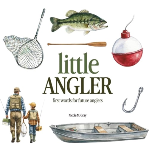 Fishing Book for Baby, Toddlers & Kids | Little Angler: First Words For Little Boys & Girls | Vocabulary Builder: Picture Book with 70 Simple Fishing ... (Little Outdoor Buddies: First Words Books)