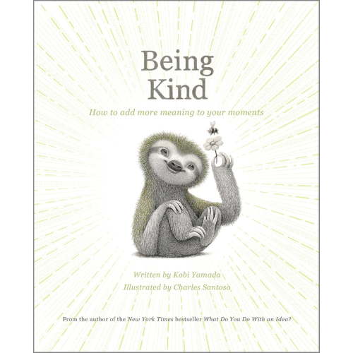 Being Kind: How to Add More Meaning to Your Moments (Hardcover)