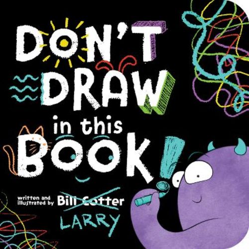 Don't Draw in This Book! - by Bill Cotter (Board Book)