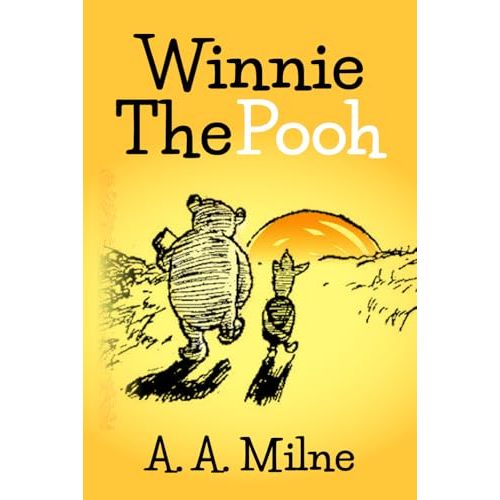 Winnie the Pooh (Annotated): The Classic Winnie the Pooh Book, Complete With Original Illustrations.