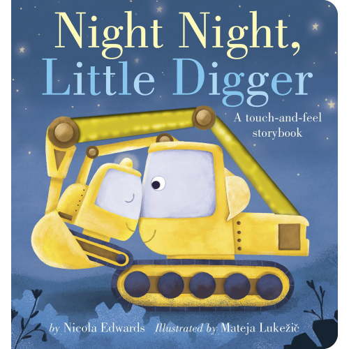 Night Night, Little Digger: A Touch-And-feel Storybook (Board Book)