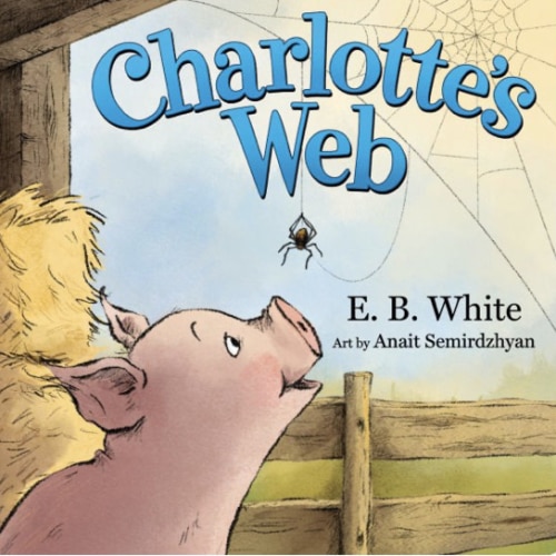 Charlotte's Web by E. B. White, Anait Semirdzhyan, Board Book | Barnes & Noble®