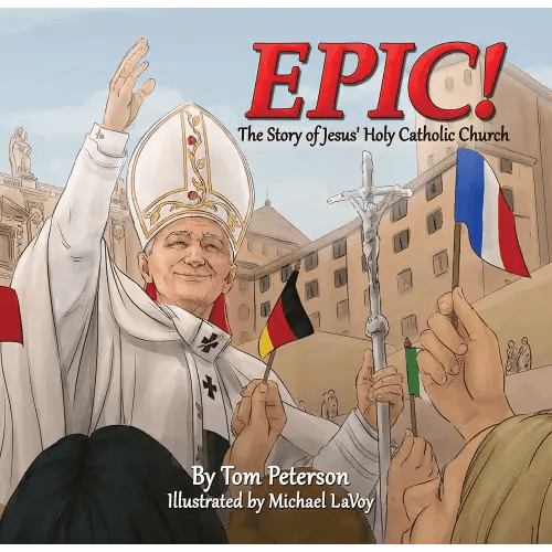 Epic!: The Story of Jesus’s Holy Catholic Church