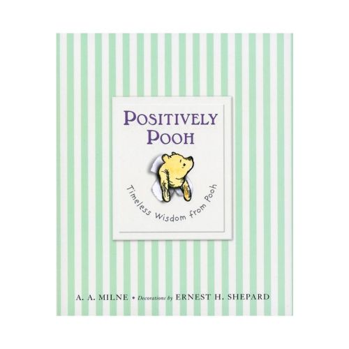 Positively Pooh: Timeless Wisdom from Pooh - (Winnie-The-Pooh) by A A Milne (Hardcover)