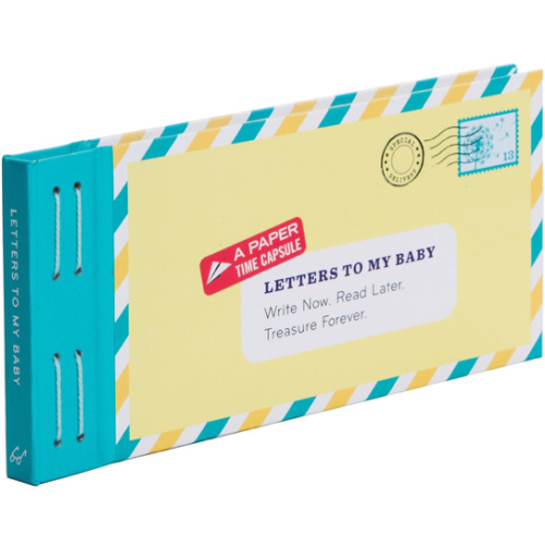 Letters to My Baby: Write Now. Read Later. Treasure Forever.