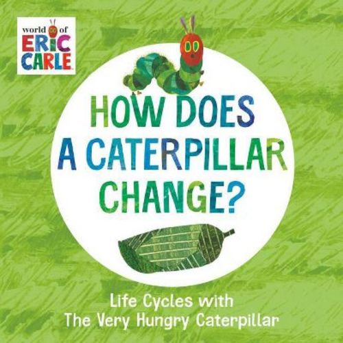 How Does a Caterpillar Change? - (World of Eric Carle) by Eric Carle (Board Book)