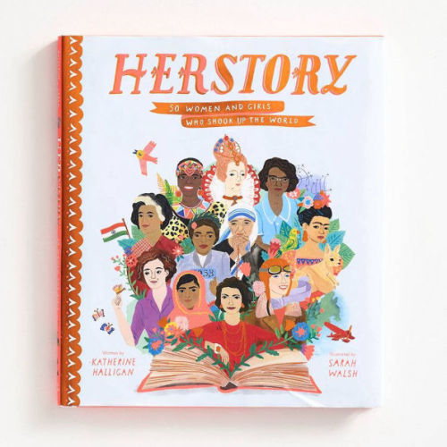 Herstory: 50 Women and Girls Who Shook Up the World by Katherine Halligan, Sarah Walsh, Hardcover | Barnes & Noble®