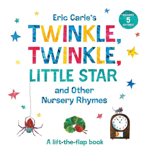 Eric Carle's Twinkle, Twinkle, Little Star and Other Nursery Rhymes: A Lift-the-Flap Book (The World of Eric Carle)