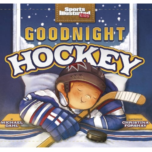 Goodnight Hockey (Sports Ilustrated Kids Bedtime Books)