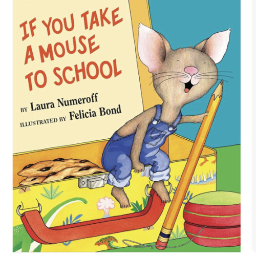 If You Take a Mouse to School: A Silly Circular Story About a Mouse’s First Day of School and New Classroom Adventures