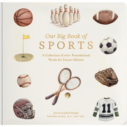 Our Big Book of Sports: A Collection of 100+ Foundational Words for Future Athletes (Tabitha Paige Children's Book Series)