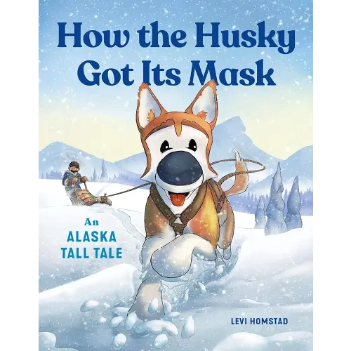 How the Husky Got Its Mask: An Alaska Tall Tale