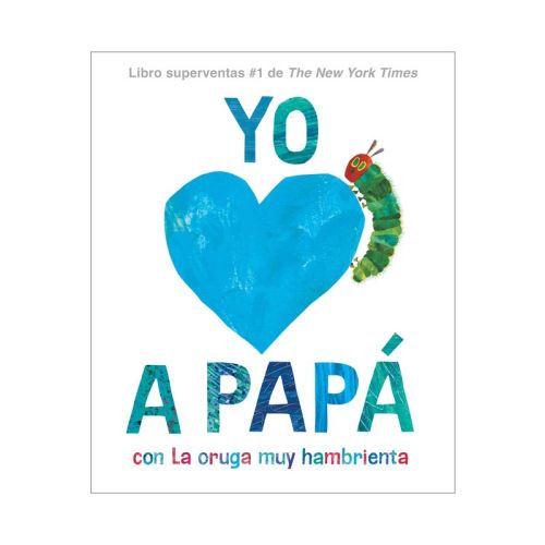 Yo Amo a Papá, Con La Oruga Muy Hambrienta (I Love Dad with the Very Hungry Caterpillar Spanish Edition) - by Eric Carle (Hardcover)