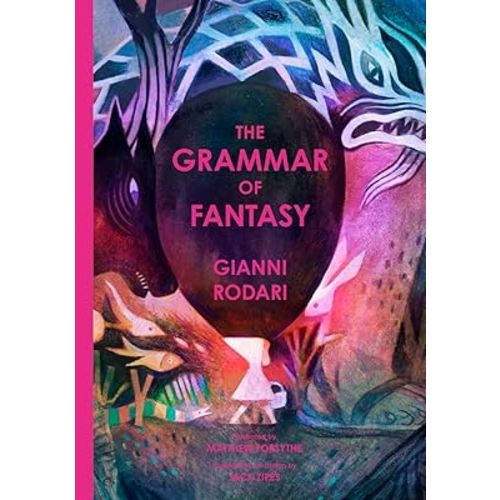 The Grammar of Fantasy: An Introduction to the Art of Inventing Stories
