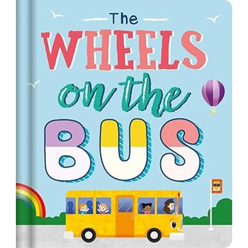 The Wheels on the Bus: Nursery Rhyme Board Book