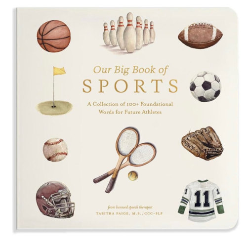 Our Big Book of Sports: A Collection of 100+ Foundational Words for Future Athletes (Tabitha Paige Children's Book Series)