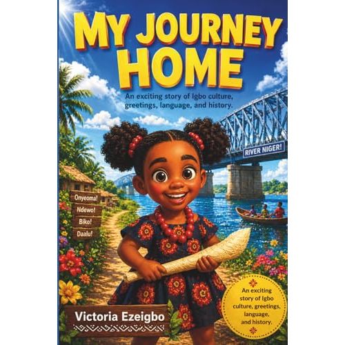 My Journey Home: An exciting story of Igbo culture, greetings, language, and history. (Ada’s Adventures)