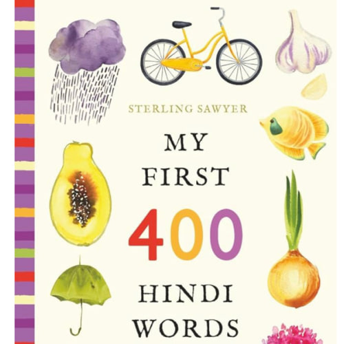 My First 400 Hindi Words: An Illustrated English-Hindi Vocabulary Book for Kids! (Ages 5-8)