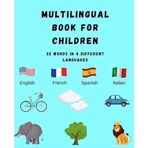 Multilingual book for children: 32 words in 4 different languages ( English, Spanish, French and Italian) (Language Learning)