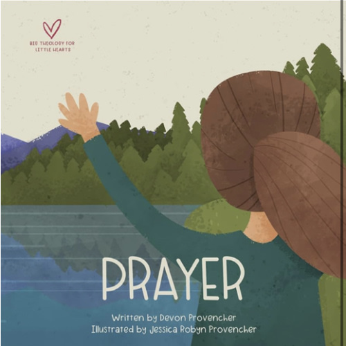 Prayer (Big Theology for Little Hearts)