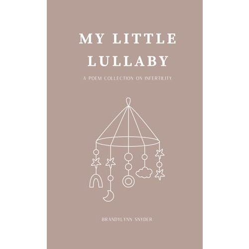 My Little Lullaby: a poem collection on infertility (My Little Jellybean)