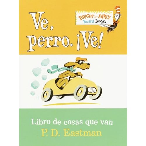 Ve, Perro. Ve! (Go, Dog. Go! Spanish Edition) (Bright & Early Board Books) Board book – Illustrated, February 25, 2003