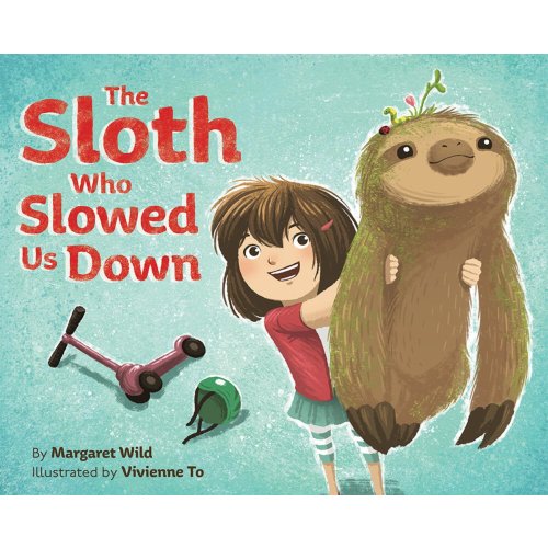 The Sloth Who Slowed Us Down a book by Margaret Wild and Vivienne To - Bookshop.org US