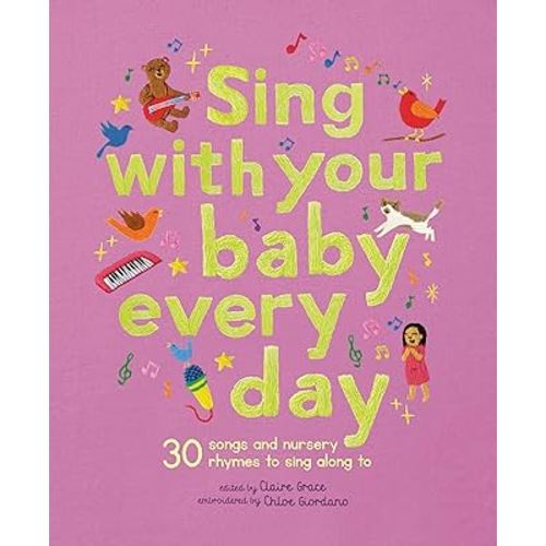 Sing With Your Baby Every Day: 30 songs and nursery rhymes to sing along to (Stitched Storytime)
