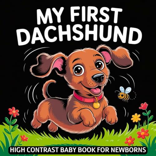 My first Dachshund High Contrast Baby Book for Newborns 0-12 Months: Simple Black and White Wiener Dog Themed Pictures To Develop Baby's Eyesight | Visual Stimulation Gift for Infants