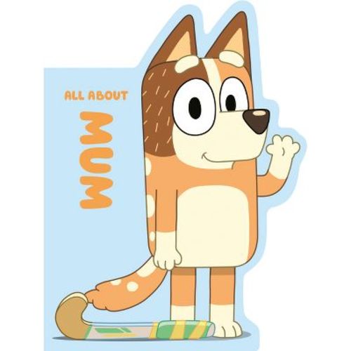 Bluey: All about Mum - by Penguin Young Readers Licenses (Board Book)