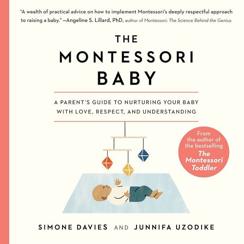 The Montessori Baby: A Parent's Guide to Nurturing Your Baby with Love, Respect, and Understanding