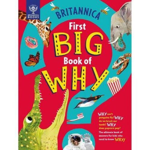Britannica's First Big Book of Why - by Sally Symes & Stephanie Drimmer & Britannica Group (Hardcover)