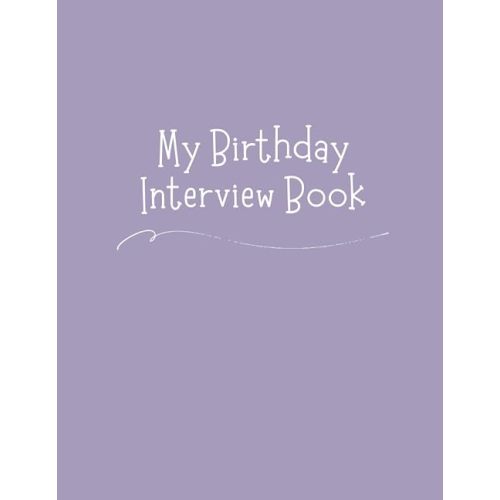 My Birthday Interview Book: Family Memory Keeper with Interview Questions & Parent Letters: 18 Year Childhood Keepsake Journal with Photo Spreads Ages 1-18 - Legacy Lavender Purple Cover