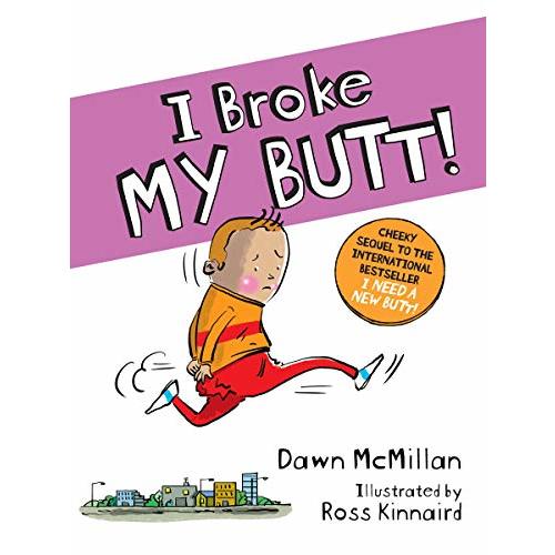 I Broke My Butt! The Cheeky Sequel to the International Bestseller I Need a New Butt!