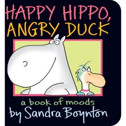 Happy Hippo, Angry Duck by Sandra Boynton