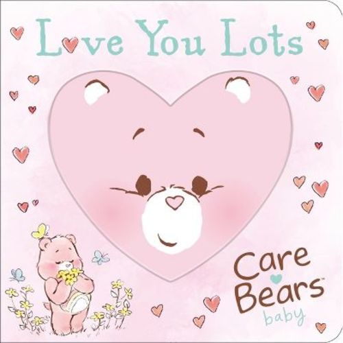 Care Bears Baby: Love You Lots - by Cloudco (Board Book)