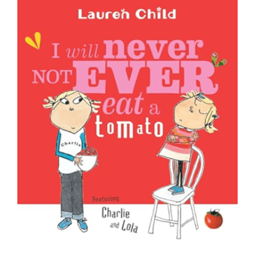 I Will Never Not Ever Eat a Tomato (Charlie and Lola)