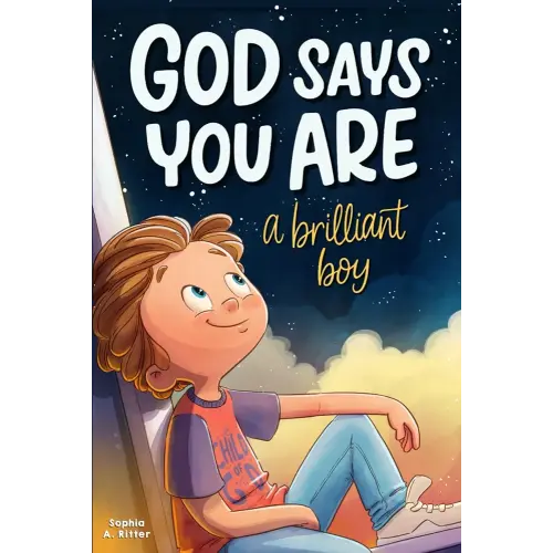 God Says You Are A Brilliant Boy: An Inspiring Christian Book for Kids to Boost Faith, Confidence, and Courage (Christian Gifts for Kids)