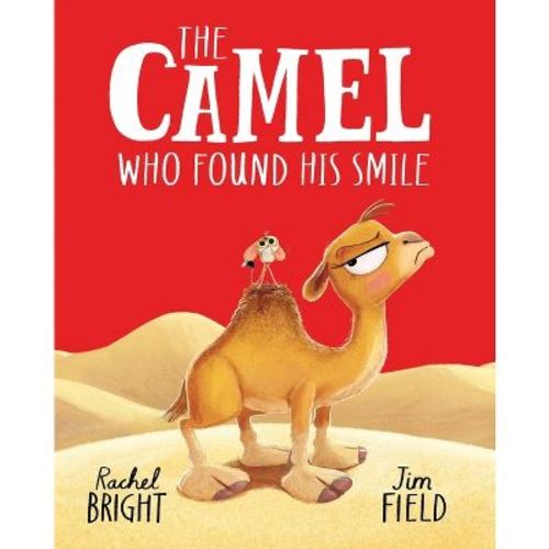 The Camel Who Found His Smile - by Rachel Bright (Hardcover)
