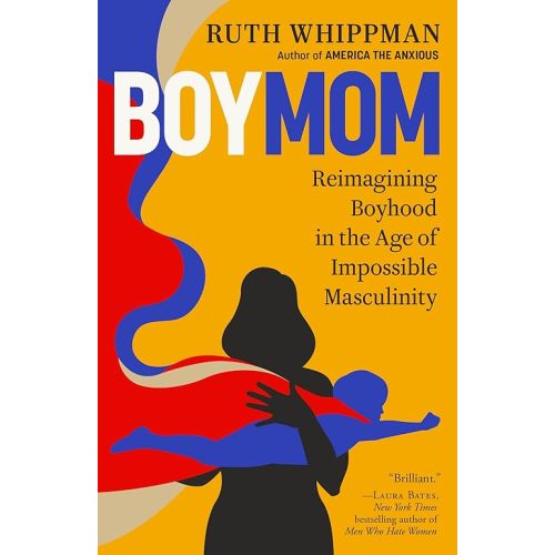 BoyMom: Reimagining Boyhood in the Age of Impossible Masculinity