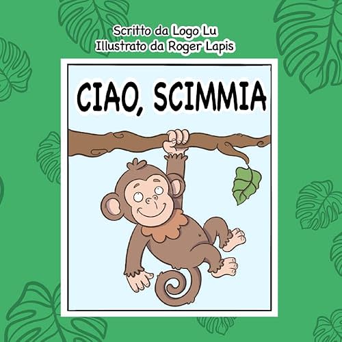 CIAO, SCIMMIA (Italian Edition) Paperback – Large Print, December 2, 2025