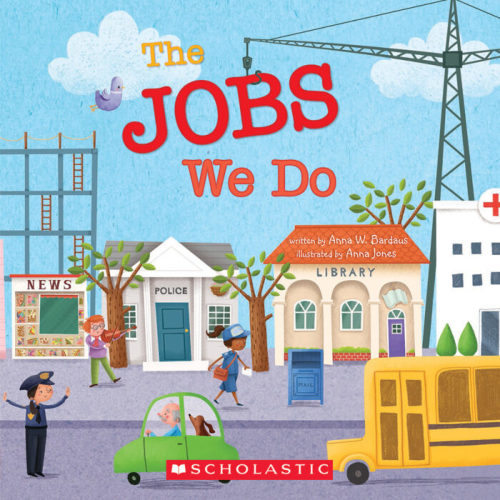 The Jobs We Do by Anna W. Bardaus | The Scholastic Parent Store