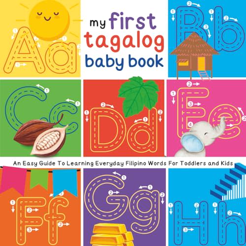 My First Tagalog Baby Book: An Easy Guide To Learning Everyday Filipino Words For Toddlers and Kids