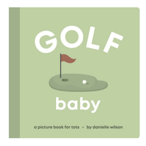Golf Baby: Board Book for Early Learners by Danielle Wilson, Ericka Singson, Board Book | Barnes & Noble®